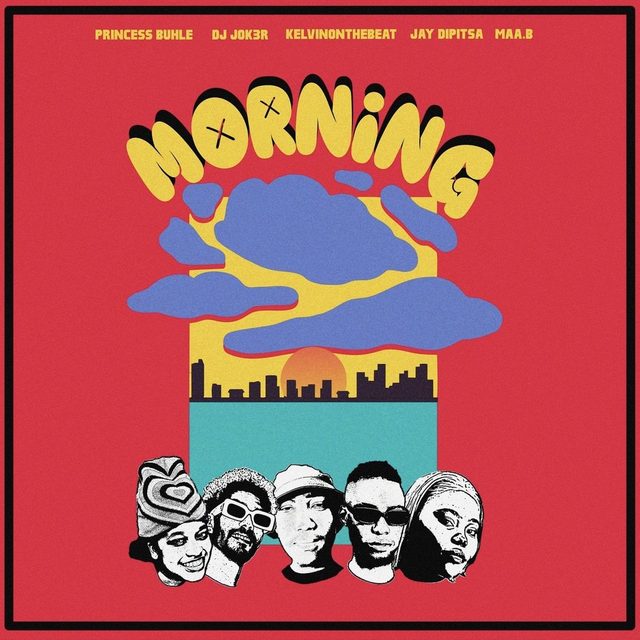 Morning — DJ JOK3R, Jay Dipitsa, KelvinOnTheBeat, Princess Buhle feat. MAAB cover artwork