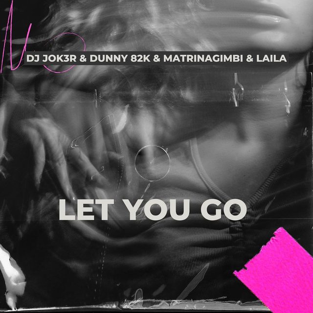 Let You Go — DJ JOK3R, Dunny82k, Laila, MatrinaGimbi cover artwork