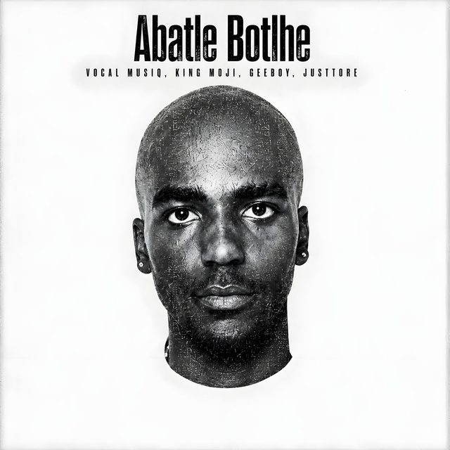 Abatle Botlhe — Vocal MusiQ, King Moji, Justtore, GeeBoy cover artwork